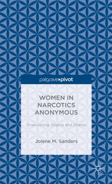 Women in Narcotics Anonymous: Overcoming Stigma and Shame