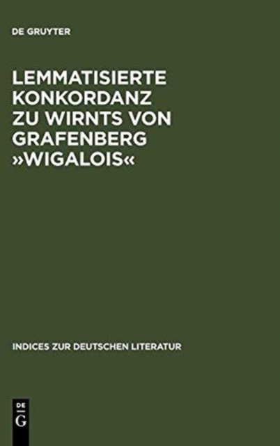 Lemmatisierte Konkordanz zu Wirnts von Grafenberg »Wigalois«