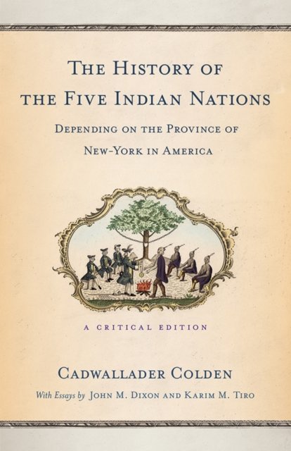 The History of the Five Indian Nations Depending on the Province of New-York in America