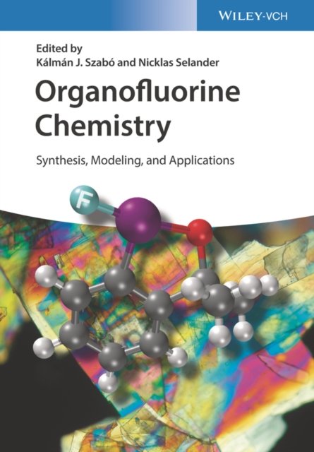 Organofluorine Chemistry – Synthesis, Modeling, and Applications