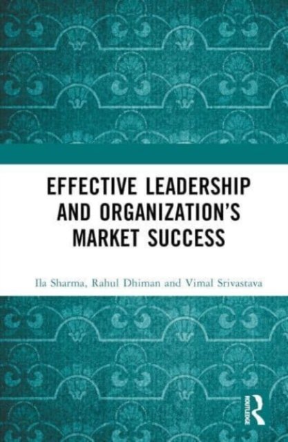 Effective Leadership and Organization''s Market Success