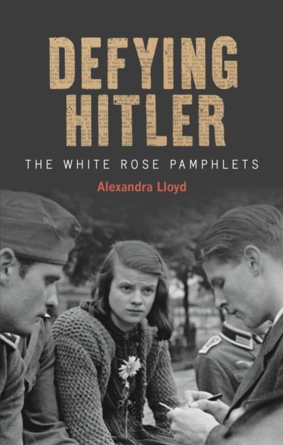 Defying Hitler – The White Rose Pamphlets