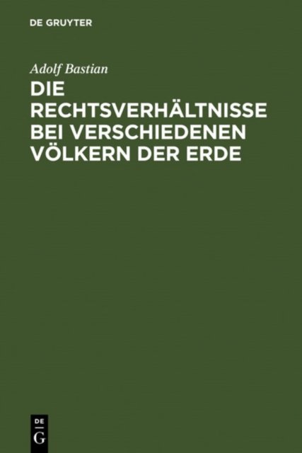 Die Rechtsverhaltnisse bei verschiedenen Volkern der Erde