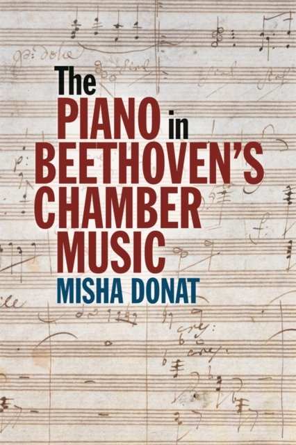 The Piano in Beethoven’s Chamber Music