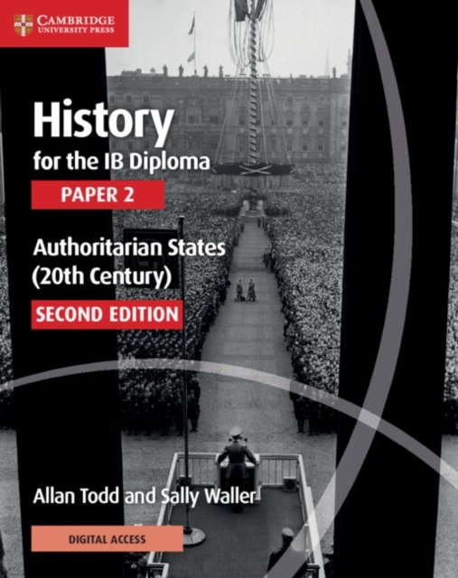 History for the Ib Diploma, Paper 2 - Authoritarian States, 20th Century + Cambridge Elevate