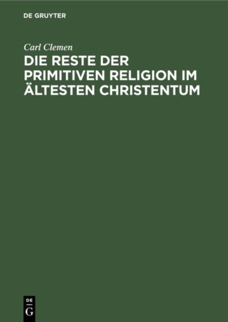 Die Reste Der Primitiven Religion Im Ältesten Christentum