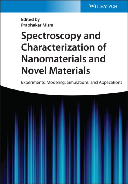 Spectroscopy and Characterization of Nanomaterials  and Novel Materials –  Experiments, Modeling, Simulations, and Applications