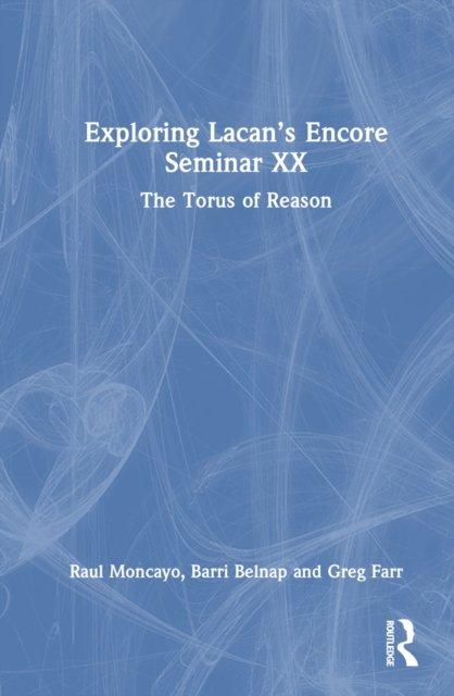 Exploring Lacan''s Encore Seminar XX