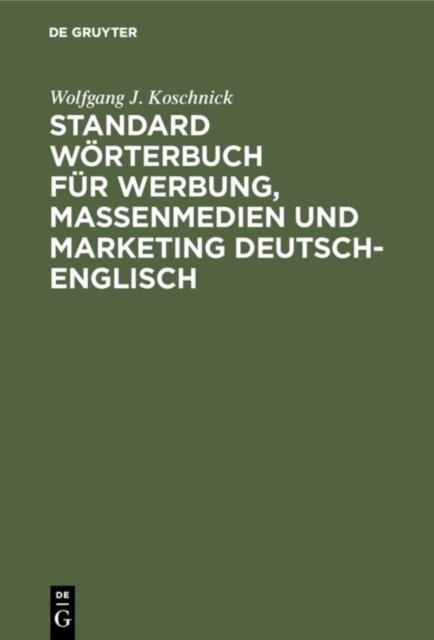 Standard Worterbuch fur Werbung, Massenmedien und Marketing Deutsch-Englisch