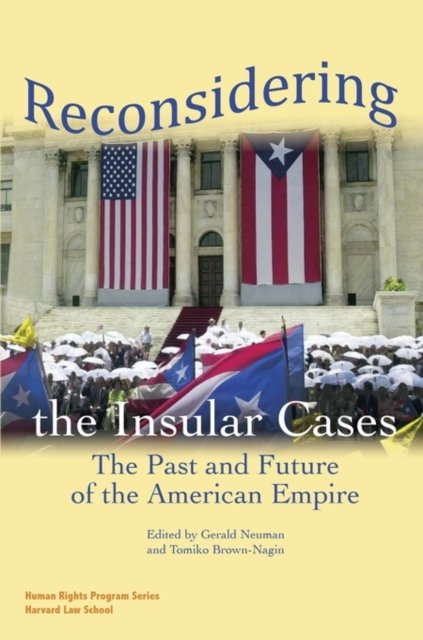 Reconsidering the Insular Cases – The Past and Future of the American Empire