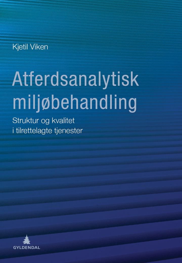 Atferdsanalytisk miljøbehandling - struktur og kvalitet i tilrettelagte tjenester