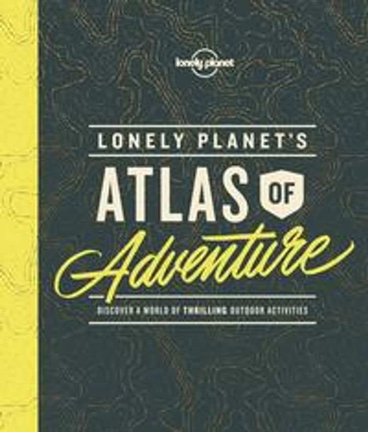 Lonely Planet's atlas of adventure