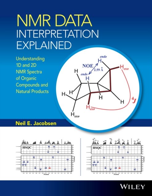 NMR Data Interpretation Explained – Understanding 1D and 2D NMR Spectra of Organic Compounds and Natural Products