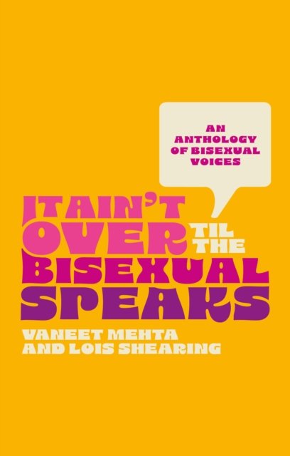 It Ain''t Over Til the Bisexual Speaks