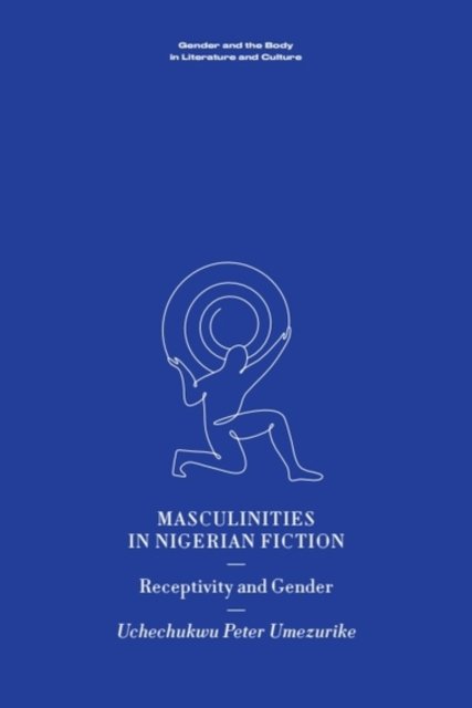 Masculinities in Nigerian Fiction