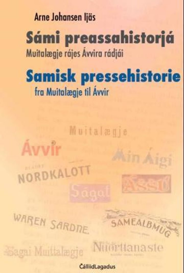 Sámi preassahistorjá = Samisk pressehistorie : fra Muitalægje til Ávvir