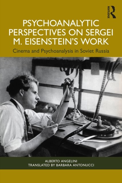 Psychoanalytic Perspectives on Sergei M. Eisenstein''s Work