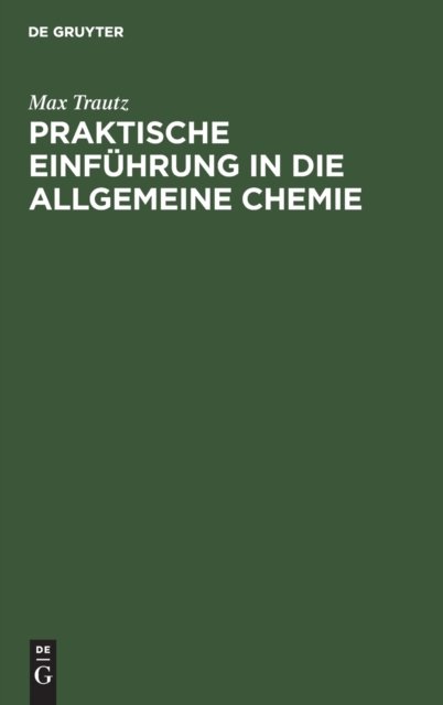 Praktische Einfuhrung in Die Allgemeine Chemie