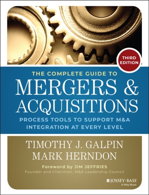 The Complete Guide to Mergers and Acquisitions – Process Tools to Support M&A Integration at Every Level 3e