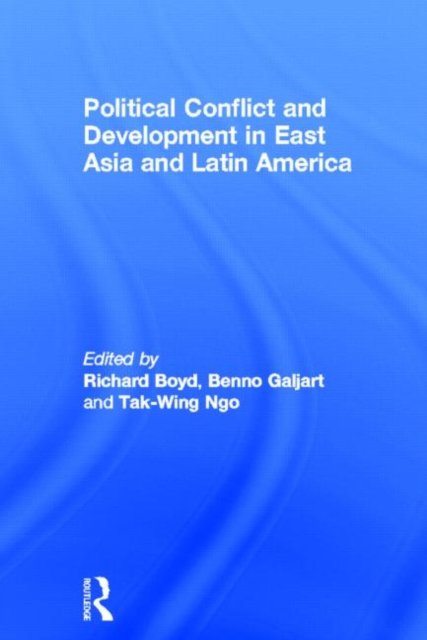 Political Conflict and Development in East Asia and Latin America