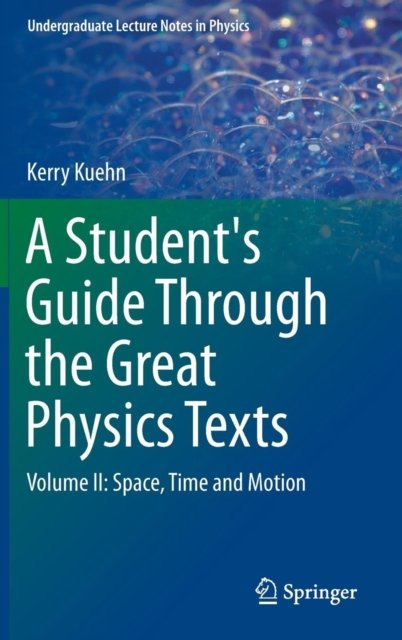 A Student''s Guide Through the Great Physics Texts