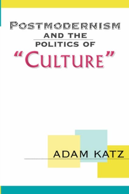 Postmodernism And The Politics Of ''Culture''