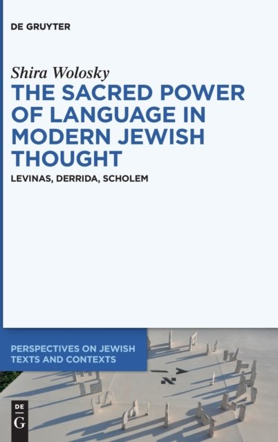 The Sacred Power of Language in Modern Jewish Thought