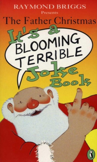 Father Christmas it''s a Bloomin'' Terrible Joke Book
