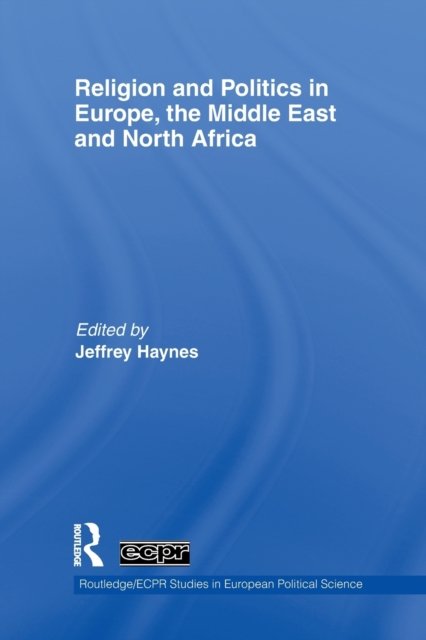 Religion and Politics in Europe, the Middle East and North Africa