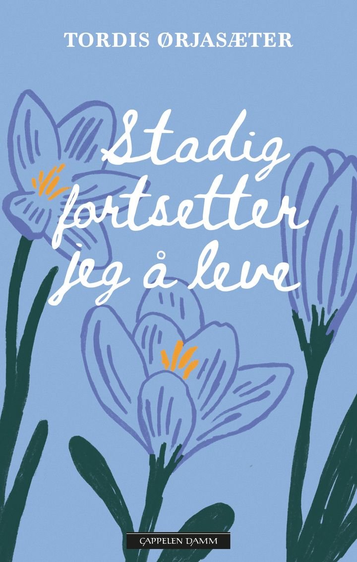 Stadig fortsetter jeg å leve av Tordis Ørjasæter