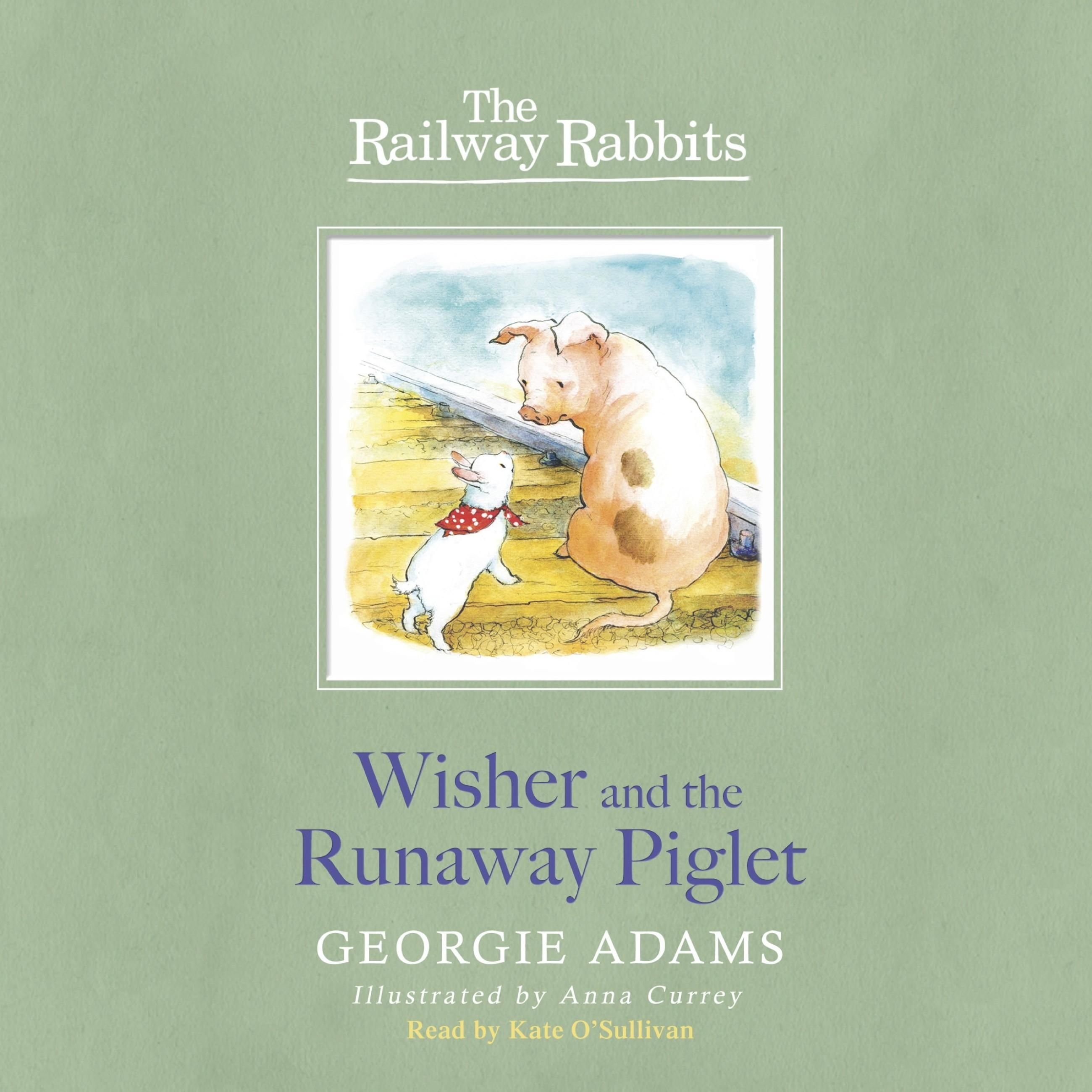 Railway Rabbits: Wisher and the Runaway Piglet | Georgie Adams | ARK.n