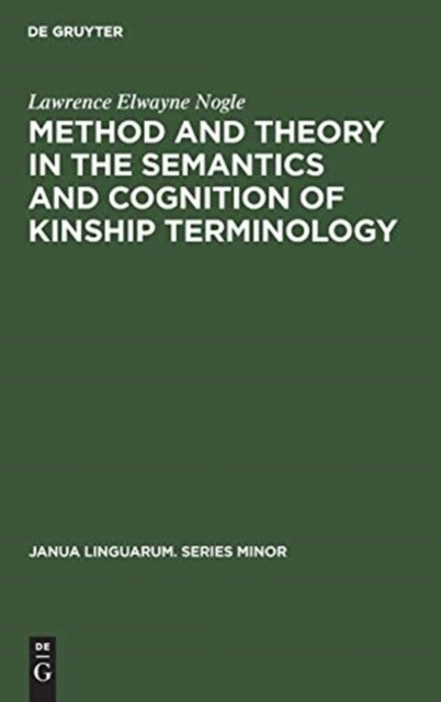 Method and theory in the semantics and cognition of kinship terminology