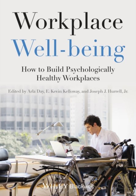 Workplace Well–being – How to Build Psychologically Healthy Workplaces