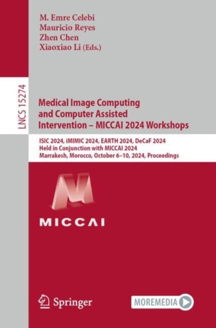 Medical Image Computing and Computer Assisted Intervention ? Miccai 2024 Workshops