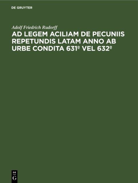 Ad Legem Aciliam De Pecuniis Repetundis Latam Anno Ab Urbe Condita 631º Vel 632º