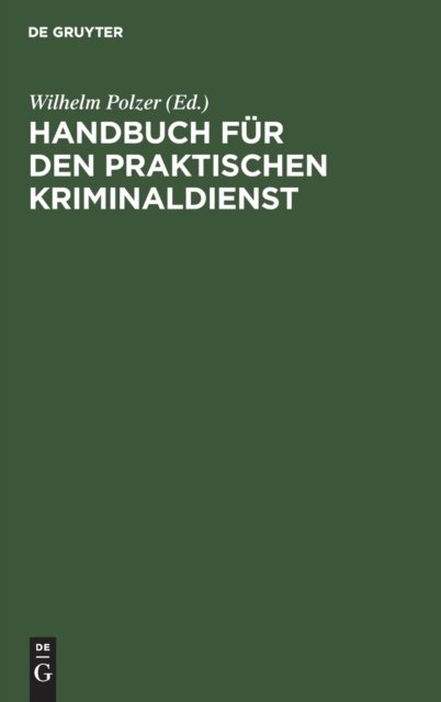 Handbuch Fur Den Praktischen Kriminaldienst