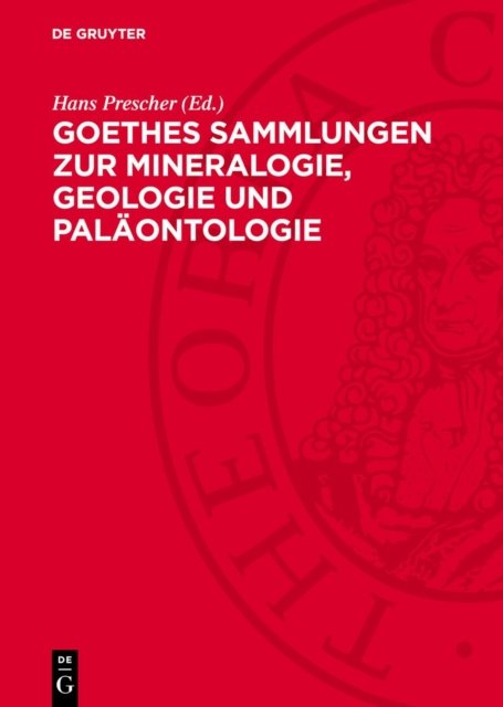 Goethes Sammlungen Zur Mineralogie, Geologie Und Palaontologie
