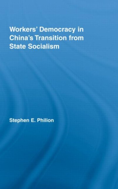 Workers Democracy in China''s Transition from State Socialism