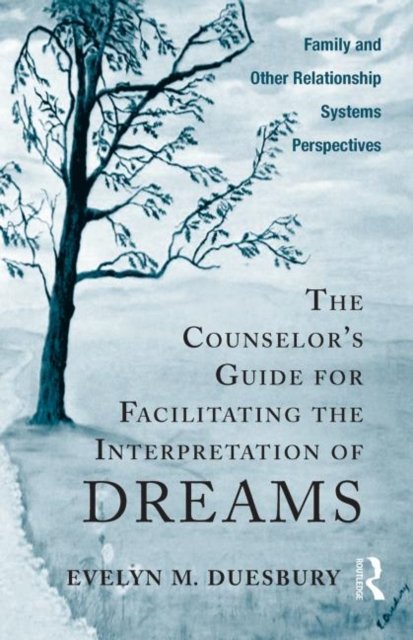 The Counselor''s Guide for Facilitating the Interpretation of Dreams