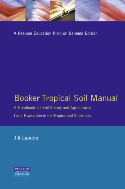 Booker Tropical Soil Manual: A Handbook for Soil Survey and           Agricultural Land Evaluation in the Tropics and Subtropics