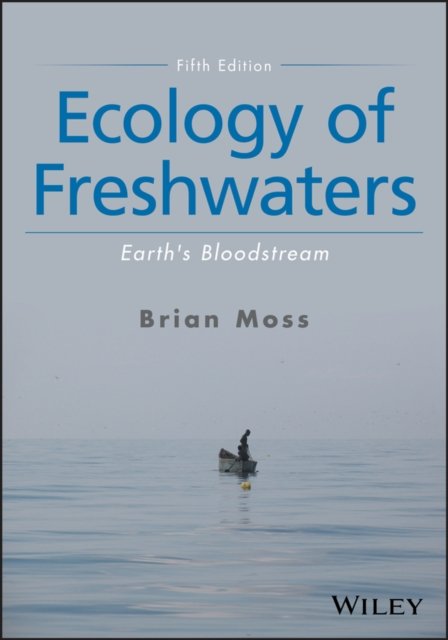 Ecology of Freshwaters – Earth's Bloodstream, Fifth Edition