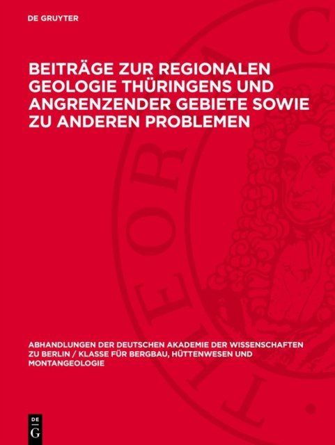Beitrage Zur Regionalen Geologie Thuringens Und Angrenzender Gebiete Sowie Zu Anderen Problemen