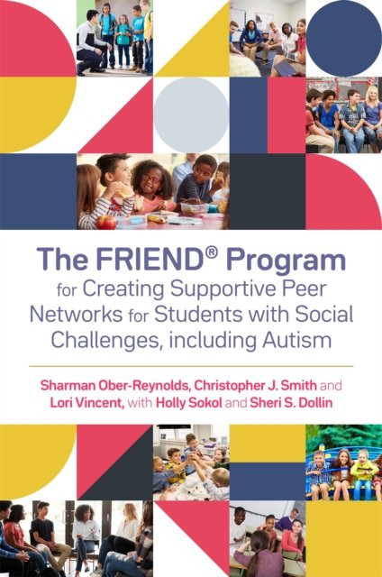 FRIEND® Program for Creating Supportive Peer Networks for Students with Social Challenges, including Autism