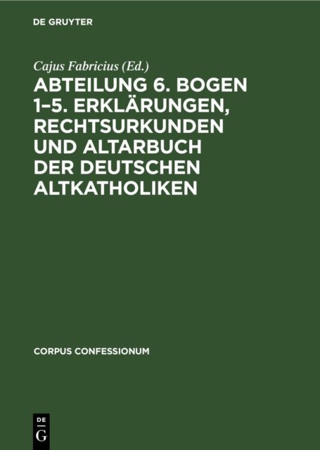 Abteilung 6. Bogen 1–5. Erklärungen, Rechtsurkunden und Altarbuch der deutschen Altkatholiken