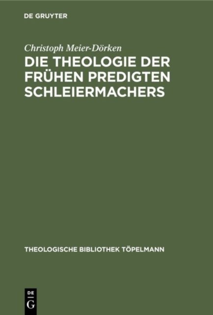 Die Theologie Der Fruhen Predigten Schleiermachers