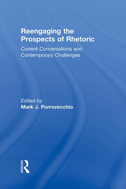 Reengaging the Prospects of Rhetoric