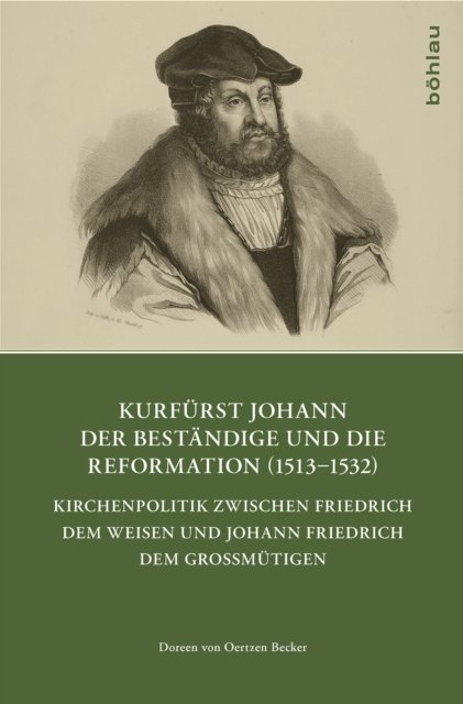 Kurfurst Johann der Bestandige und die Reformation (1513-1532)