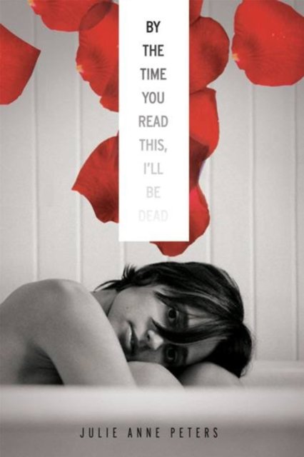 By the Time You Read This, I''ll Be Dead