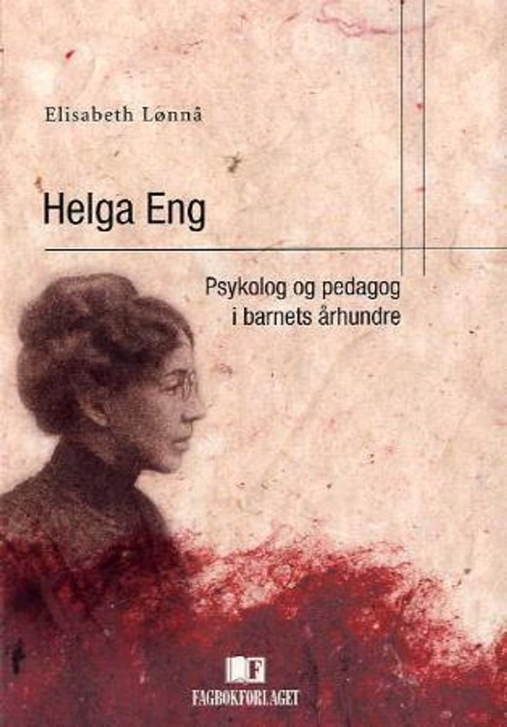 Helga Eng - psykolog og pedagog i barnets århundre