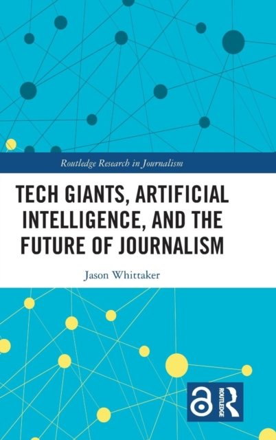 Tech Giants, Artificial Intelligence, and the Future of Journalism